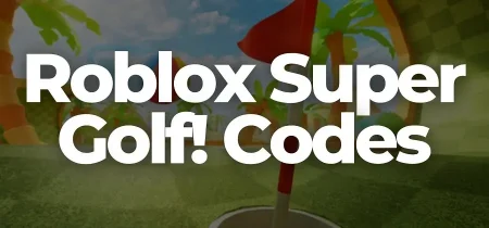 Roblox Super Golf! Codes 2022 (December List)