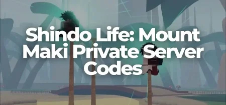 Mount Maki Private Server Codes 2022 (December List)