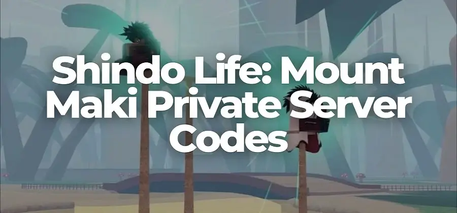 Mount Maki Private Server Codes 2022 (October List)