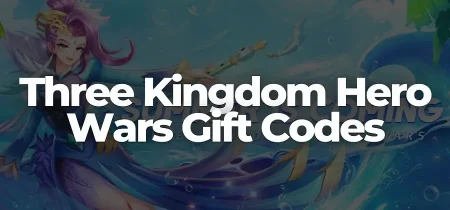Three Kingdom Hero Wars Gift Codes 2023 (January List)